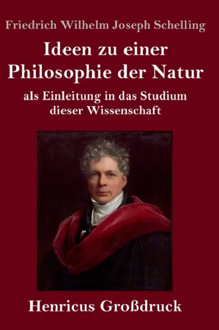 Ideen zu einer Philosophie der Natur (Großdruck): als Einleitung in das Studium dieser Wissenschaft by Friedrich Wilhelm Joseph Schelling