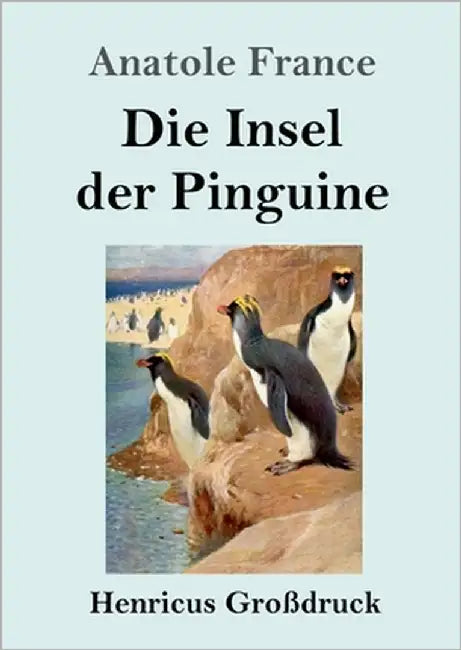 Die Insel der Pinguine (Großdruck) by France, Anatole
