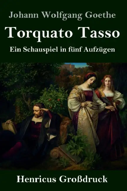 Torquato Tasso (Großdruck): Ein Schauspiel in fünf Aufzügen by Johann Wolfgang Goethe