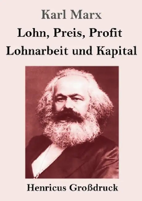 Lohn, Preis, Profit / Lohnarbeit und Kapital (Großdruck) by Karl Marx