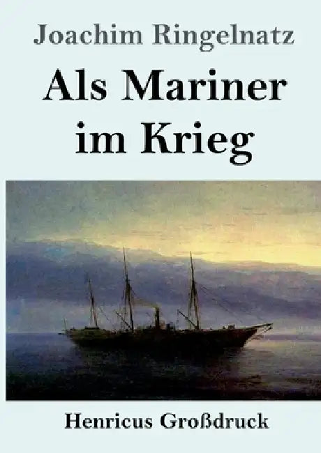 Als Mariner im Krieg (Großdruck) by Joachim Ringelnatz