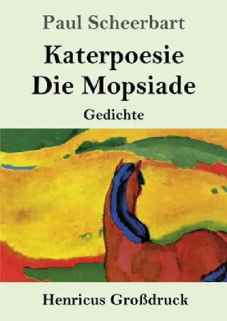 Katerpoesie / Die Mopsiade (Großdruck): Gedichte by Paul Scheerbart