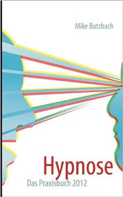 Hypnose: Das Praxisbuch by Butzbach, Mike