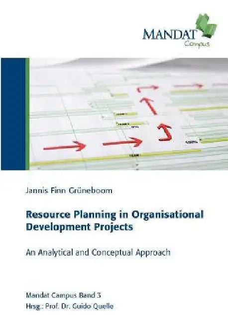 Resource Planning in Organisational Development Projects: An Analytical and Conceptual Approach by Guido Quelle