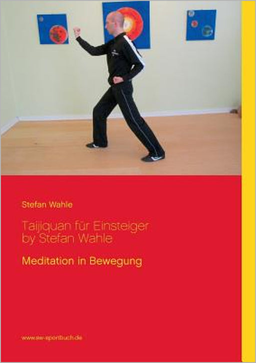 Taijiquan für Einsteiger by Stefan Wahle: Meditation in Bewegung by Stefan Wahle