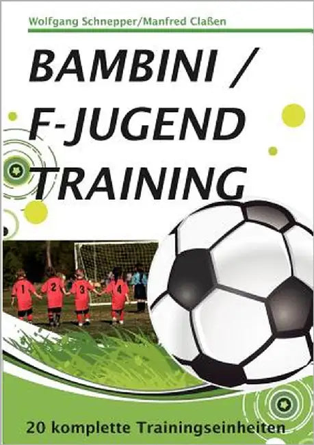 Bambini / F-Jugendtraining: 20 Trainingseinheiten by Claßen, Manfred