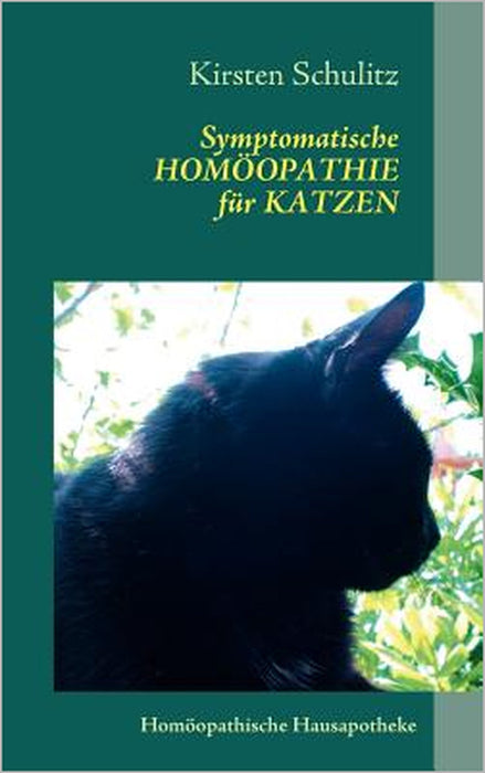 Symptomatische Homöopathie für Katzen: Homöopathische Hausapotheke by Kirsten Schulitz