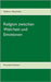 Religion zwischen Wahrheit und Emotionen: Persönliche Notizen? by Meierhöfer, Wolfram