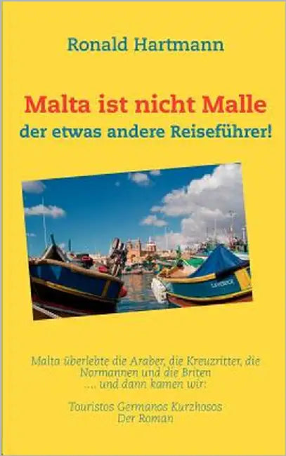 Malta ist nicht Malle: der etwas andere Reiseführer! by Hartmann, Ronald