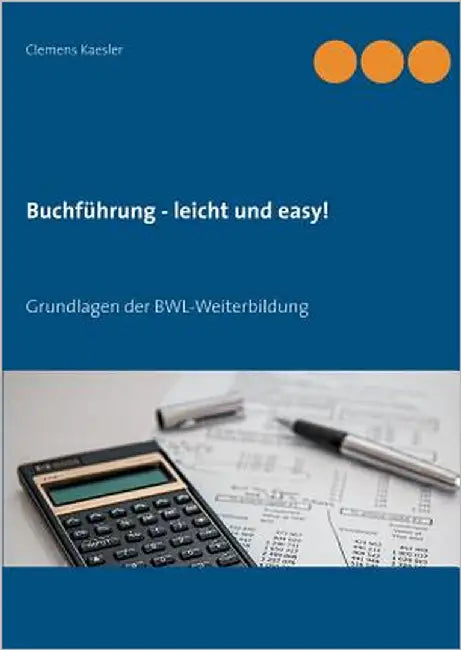 Buchführung - leicht und easy!: Grundlagen der BWL-Weiterbildung by Kaesler, Clemens