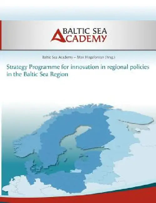 Strategy Programme for innovation in regional policies in the Baltic Sea Region: in English, German and Polish language by Max Hogeforster