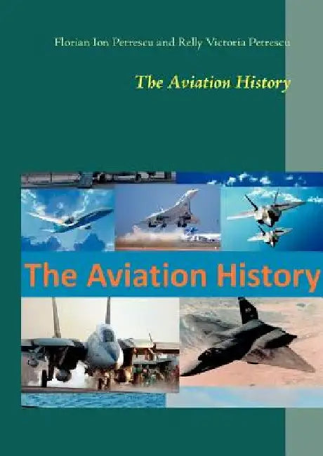 The Aviation History by Florian Ion Petrescu