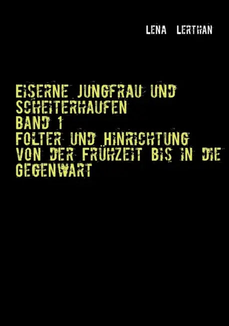 Eiserne Jungfrau und Scheiterhaufen by Lena Lerthan