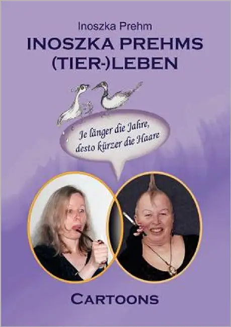 Inoszka Prehms (Tier-)Leben: Cartoons by Prehm, Inoszka