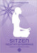 Sitzen - Meditationspraxis: Yogatypische und buddhistische Praktiken by Gitta Kistenmacher