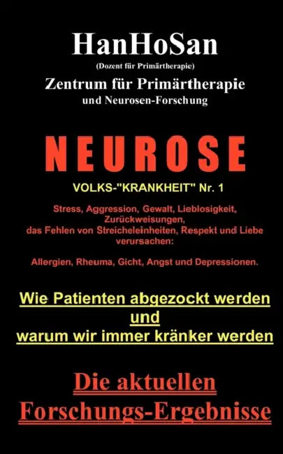 Neurose. Volks-"krankheit" Nr. 1: Wie Patienten abgezockt werden und warum wir immer kränker werden by Hanho San