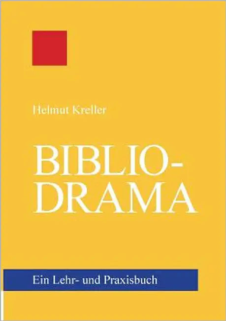 Bibliodrama: Ein Lehr- und Praxisbuch by Kreller, Helmut
