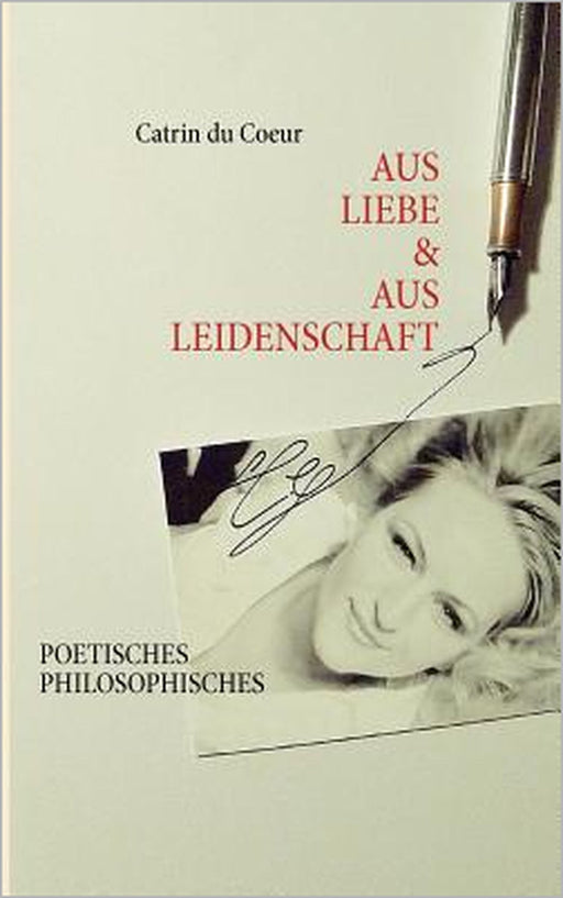 Aus Liebe & Aus Leidenschaft by Catrin Du Coeur