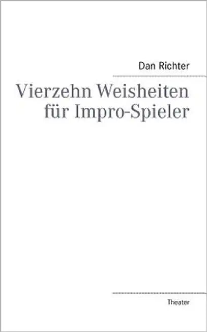 Vierzehn Weisheiten für Impro-Spieler by Richter, Dan