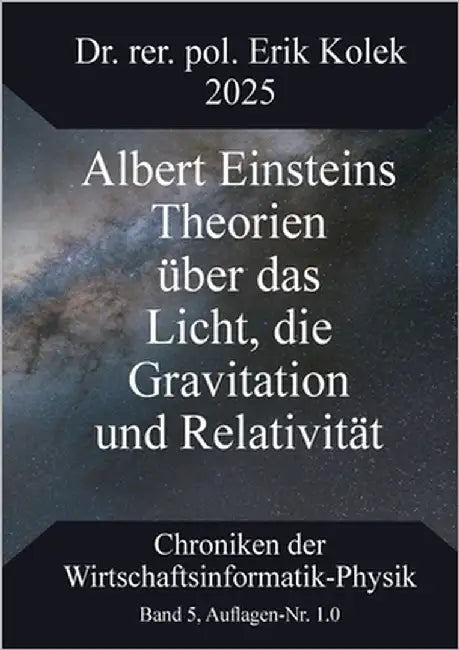 Albert Einsteins Theorien über das Licht, die Gravitation und Relativität by Kolek, Erik