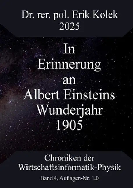 In Erinnerung an Albert Einsteins Wunderjahr 1905 by Erik Kolek