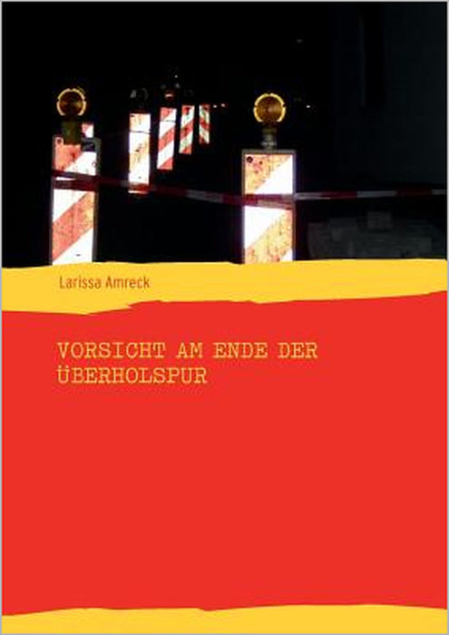 Vorsicht am Ende der Überholspur by Larissa Amreck