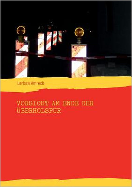Vorsicht am Ende der Überholspur by Larissa Amreck