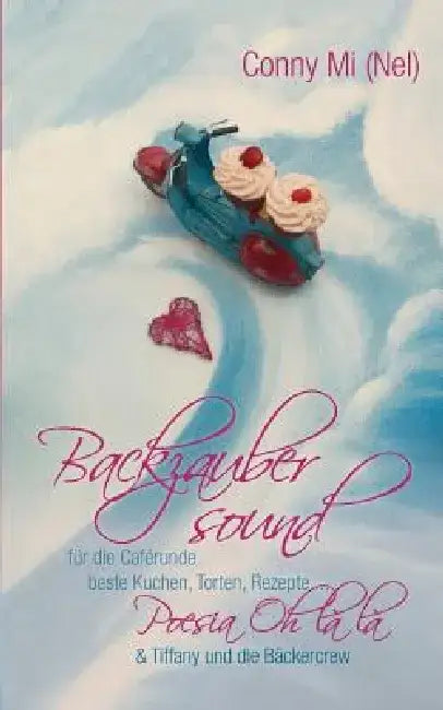 Backzaubersound: für die Caférunde beste Kuchen, Torten, Rezepte... by Conny Mi (Nel)