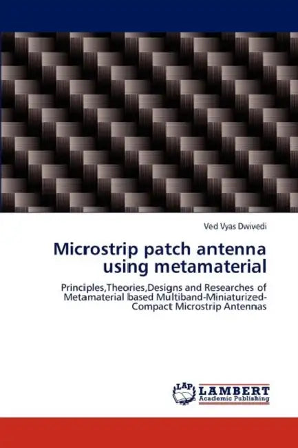 Microstrip patch antenna using metamaterial by Ved Vyas Dwivedi