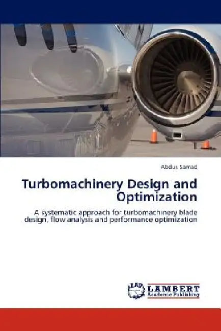 Turbomachinery Design and Optimization by Abdus Samad