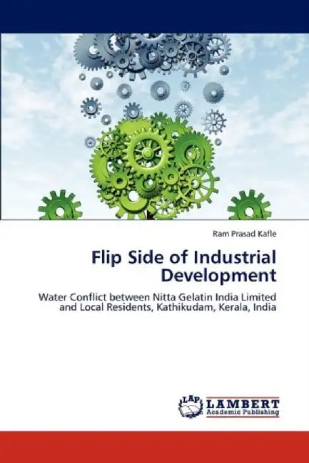 Flip Side of Industrial Development by Kafle, Ram Prasad