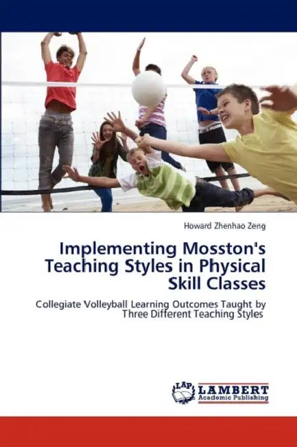 Implementing Mosston's Teaching Styles in Physical Skill Classes by Howard Zhenhao Zeng