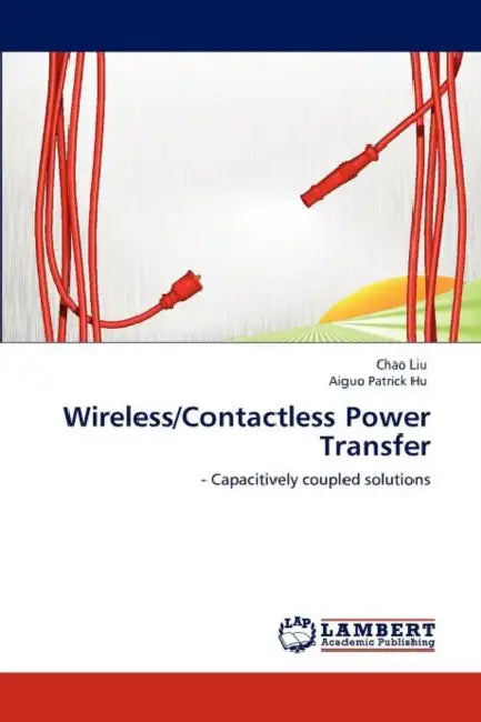 Wireless/Contactless Power Transfer by Chao Liu, Aiguo Patrick Hu