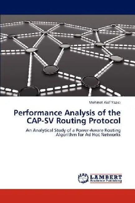 Performance Analysis of the CAP-SV Routing Protocol by Mehmet Akif Yazıcı