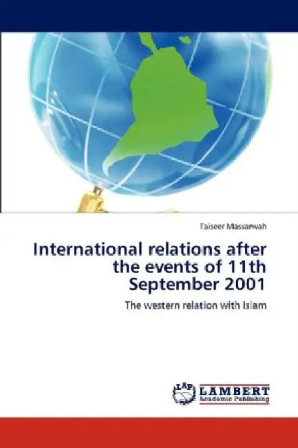 International Relations After the Events of 11th September 2001 by Taiseer Massarwah