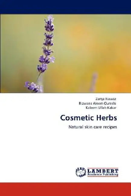 Cosmetic Herbs by Zarqa Nawaz, Rizwana Aleem Qureshi, Kaleem Ullah Kakar