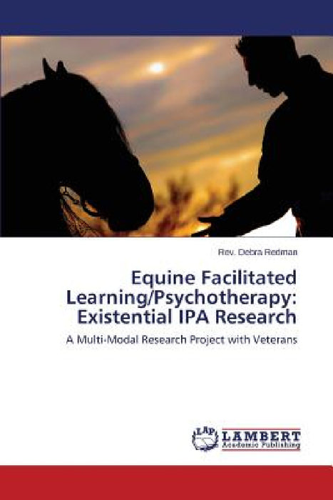 Equine Facilitated Learning/Psychotherapy: Existential IPA Research by Redman Rev Debra