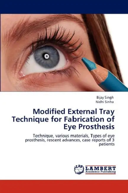 Modified External Tray Technique for Fabrication of Eye Prosthesis by Bijay Singh, Nidhi Sinha