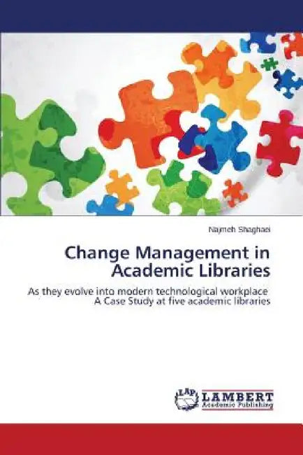 Change Management in Academic Libraries by Shaghaei Najmeh