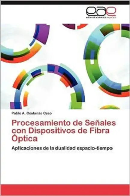 Procesamiento de Señales con Dispositivos de Fibra Óptica by Costanzo Caso Pablo a.