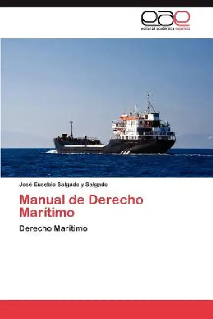 Manual de Derecho Maritimo by Jos Eusebio Salgado y. Salgado, Jose Eusebio Salgado y. Salgado
