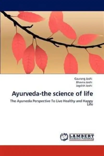 Ayurveda-the science of life by Gaurang Joshi, Bhavna Joshi, Jagdish Joshi