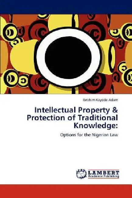 Intellectual Property & Protection of Traditional Knowledge by Ibrahim Kayode Adam