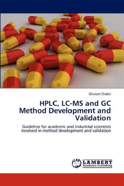 HPLC, LC-MS and GC Method Development and Validation by Ghulam Shabir