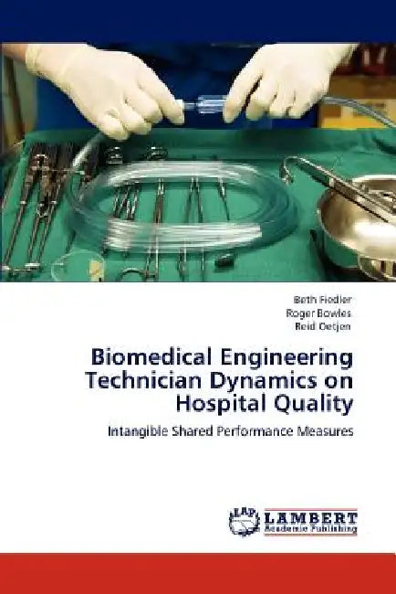 Biomedical Engineering Technician Dynamics on Hospital Quality by Fiedler Beth, Bowles Roger, Oetjen Reid