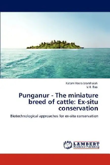 Punganur - The miniature breed of cattle: Ex-situ conservation by Katam Veera Bramhaiah, V. H. Rao