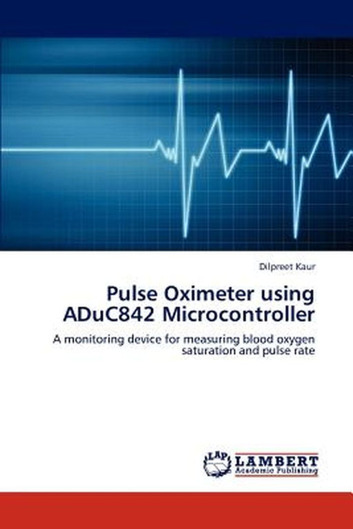 Pulse Oximeter Using Aduc842 Microcontroller by Dilpreet Kaur