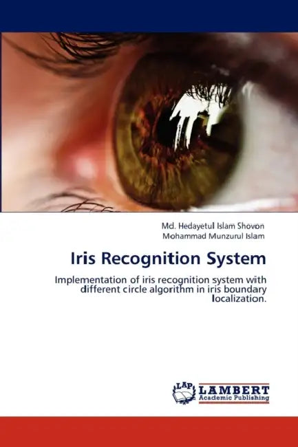 Iris Recognition System by Hedayetul Islam Shovon, Mohammad Munzurul Islam