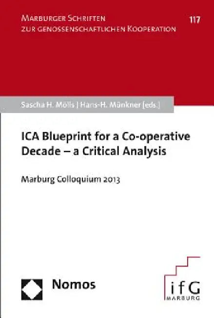 Ica Blueprint for a Co-Operative Decade - A Critical Analysis: Marburg Colloquium 2013 by Sascha H. Molls, Hans-H Munkner