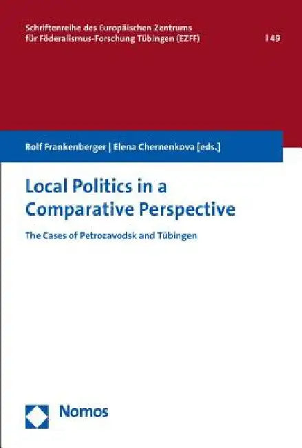 Local Politics in a Comparative Perspective: The Cases of Petrozavodsk and Tubingen by Elena Chernenkova
